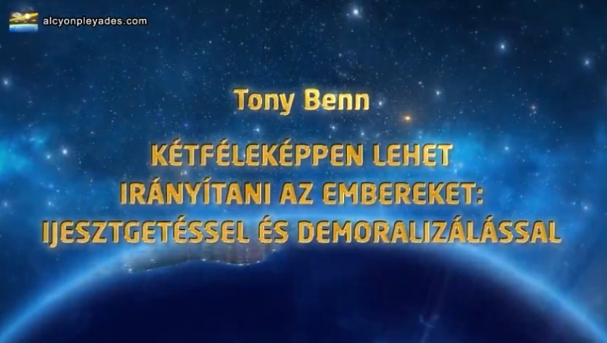 Tony Benn: az embereket kétféleképpen lehet irányítani: ijesztgetéssel és demoralizálással
